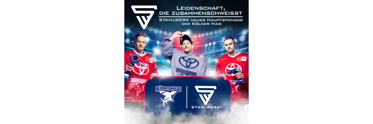 Leidenschaft die zusammenschweißt! STAHLWERK ist Hauptsponsor der Kölner Haie - 